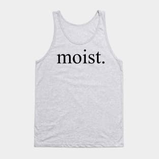 moist. Tank Top